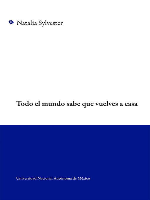 Title details for Todo el mundo sabe que vuelves a casa by Natalia Sylvester - Available